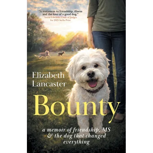 Bounty: a memoir of friendship, MS and the dog that changed everything - Paperback
