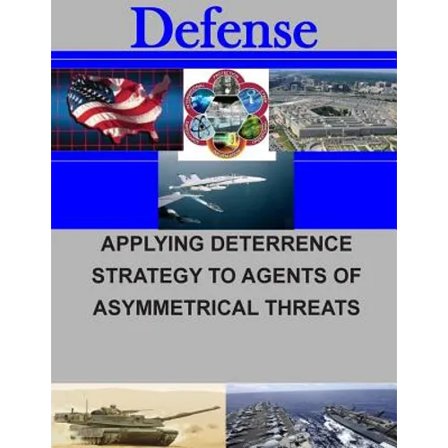 Applying Deterrence Strategy to Agents of Asymmetrical Threats - Paperback