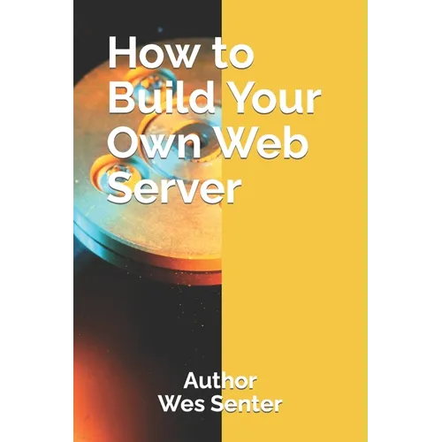 How to Build Your Own Web Server - Paperback