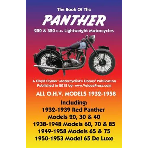 BOOK OF THE PANTHER 250 & 350 c.c. LIGHTWEIGHT MOTORCYCLES ALL O.H.V. MODELS 1932-1958 - Paperback