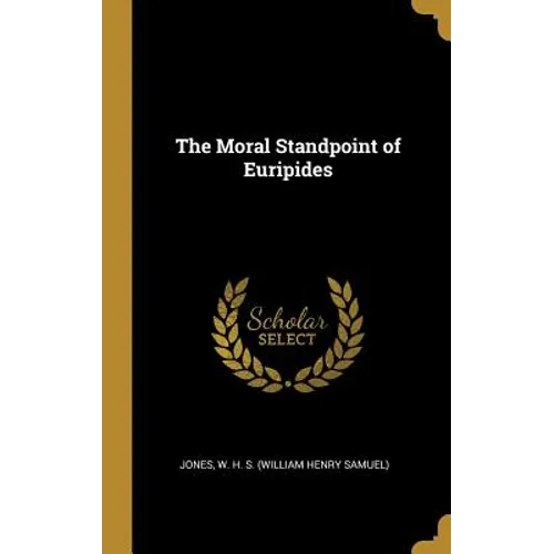 The Moral Standpoint of Euripides - Hardcover
