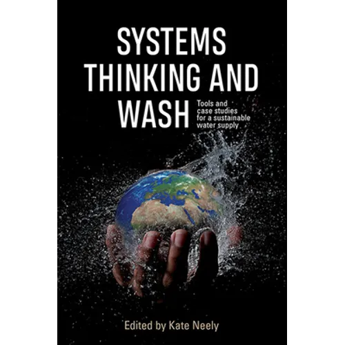 Systems Thinking and Wash: Tools and Case Studies for a Sustainable Water Supply - Paperback
