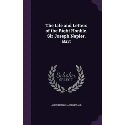The Life and Letters of the Right Honble. Sir Joseph Napier, Bart - Hardcover