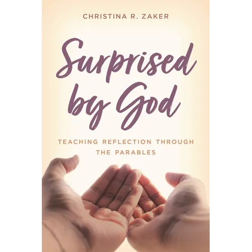 Surprised by God: Teaching Reflection Through the Parables - Paperback