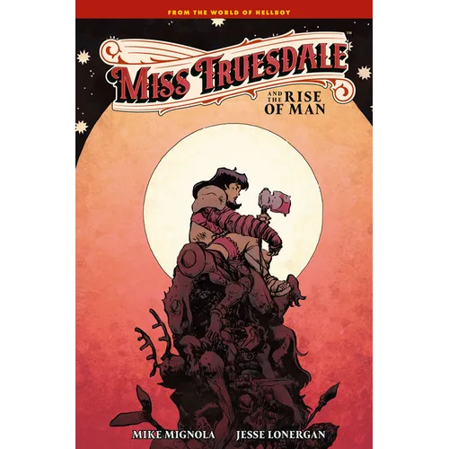 Miss Truesdale and the Rise of Man - Hardcover