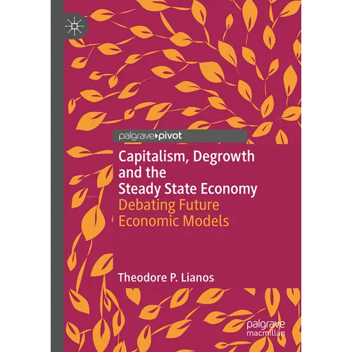 Capitalism, Degrowth and the Steady State Economy: Debating Future Economic Models - Hardcover