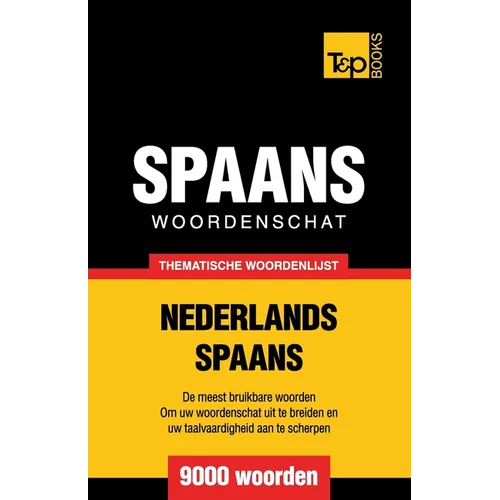 Thematische woordenschat Nederlands-Spaans - 9000 woorden - Paperback