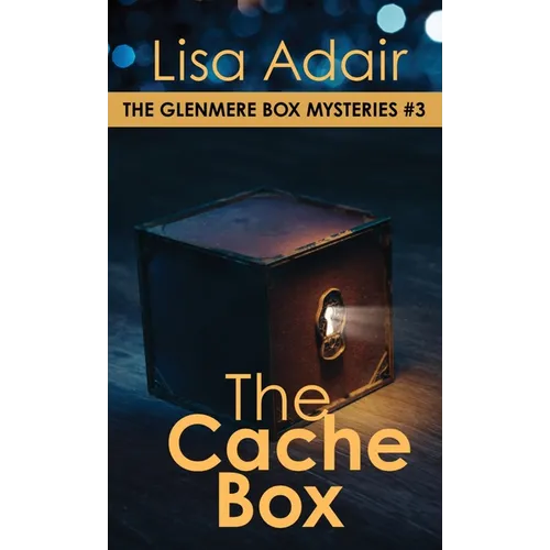 The Cache Box: The Glenmere Box Mysteries, Book 3 - Hardcover