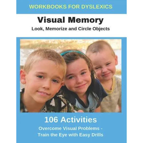 Workbooks for Dyslexics - Visual Memory - Look, Memorize and Circle Objects - Overcome Visual Problems - Train the Eye with Easy Drills - Paperback