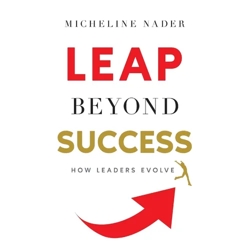 LEAP Beyond Success: How Leaders Evolve - Paperback