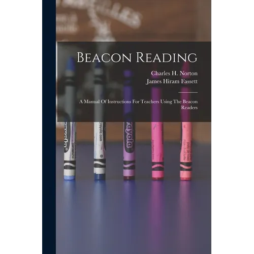 Beacon Reading: A Manual Of Instructions For Teachers Using The Beacon Readers - Paperback