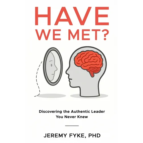 Have We Met? Discovering the Authentic Leader You Never Knew - Paperback