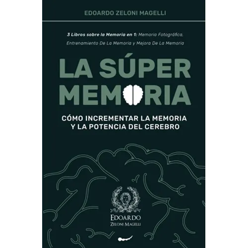 La Súper Memoria: 3 Libros sobre la Memoria en 1: Memoria Fotográfica, Entrenamiento De La Memoria y Mejora De La Memoria - Cómo Incrementar la Memori - Paperback