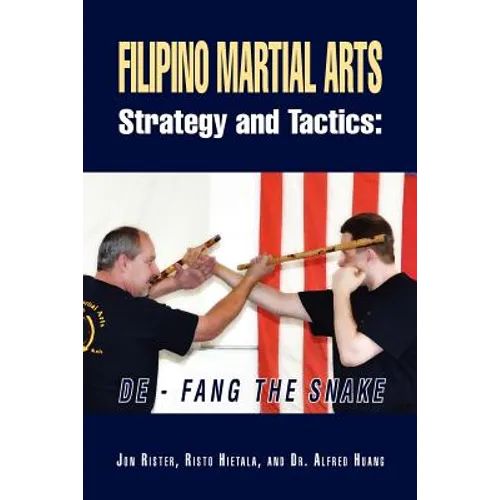 Filipino Martial Arts Strategy and Tactics: de-Fang the Snake - Paperback