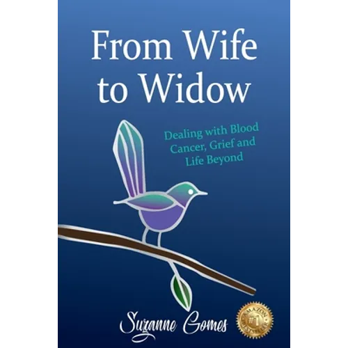From Wife to Widow: Dealing with Blood Cancer, Grief and Life Beyond - Paperback