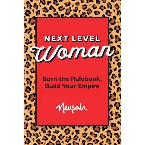 Next Level Woman: Burn the Rulebook, Build Your Empire - Paperback