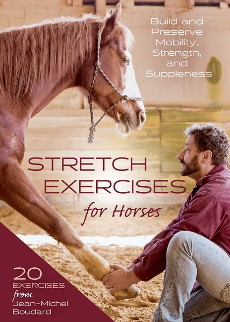 Stretch Exercises for Horses: Build and Preserve Mobility, Strength and Suppleness - Hardcover