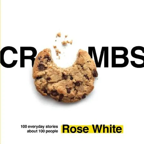 Crumbs: 100 Everyday Stories about 100 People - Paperback