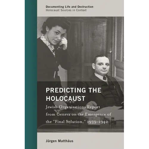 Predicting the Holocaust: Jewish Organizations Report from Geneva on the Emergence of the 