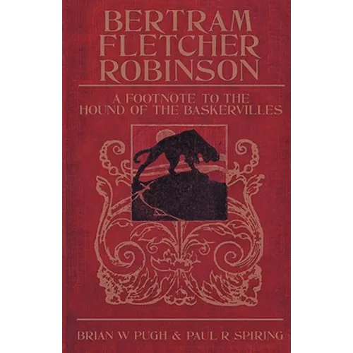Bertram Fletcher Robinson: A Footnote to the Hound of the Baskervilles - Hardcover