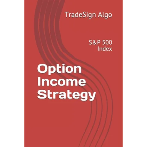 Option Income Strategy: S&P 500 Index - Paperback