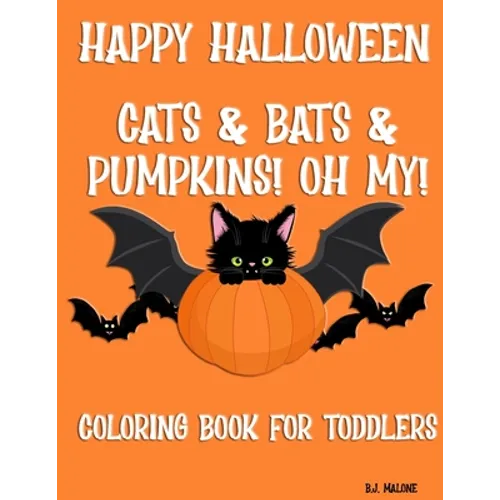Happy Halloween Cats & Bats & Pumpkins! Oh My!: Coloring Book for Toddlers - Paperback