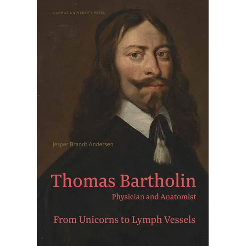 Thomas Bartholin: Physician and Anatomist - Hardcover