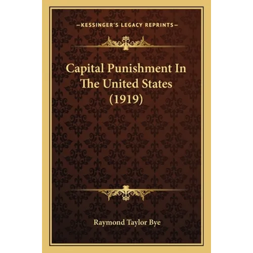 Capital Punishment In The United States (1919) - Paperback