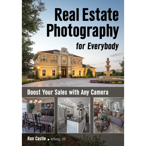 Real Estate Photography for Everybody: Boost Your Sales with Any Camera - Paperback