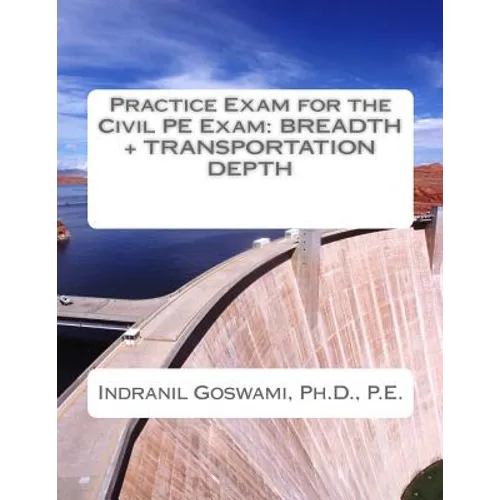 Practice Exam for the Civil PE Exam: Breadth + Transportation Depth