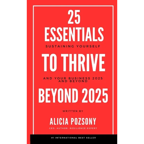 25 Essentials to Thrive in Business: Your playbook to Support your Resilience, Growth, and Leadership Goals - Hardcover