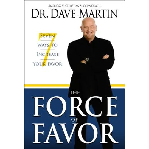 The Force of Favor: 7 Ways to Increase Your Favor - Paperback