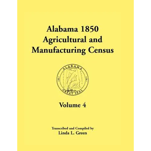 Alabama 1850 Agricultural and Manufacturing Census, Volume 4 - Paperback