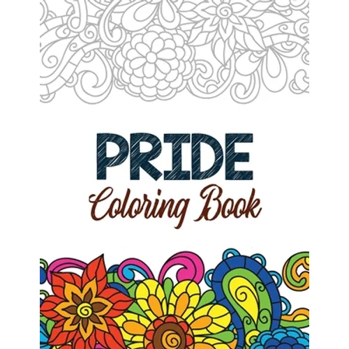 Pride Coloring Book: LGBTQ Positive Affirmations Coloring Pages for Relaxation, Adult Coloring Book with Fun Inspirational Quotes, Creative - Paperback