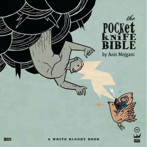 The Pocketknife Bible: The Poems and Art of Anis Mojgani - Hardcover