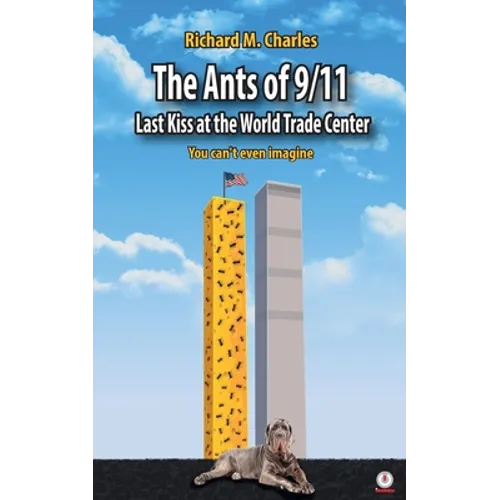 The Ants of 9/11: Last Kiss at the World Trade Center - Paperback