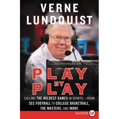Play by Play: Calling the Wildest Games in Sports - From SEC Football to College Basketball, the Masters and More - Paperback