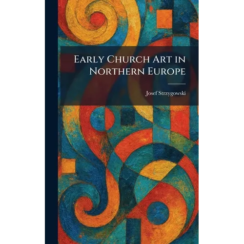Early Church Art in Northern Europe - Hardcover