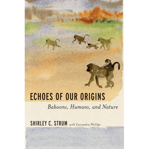 Echoes of Our Origins: Baboons, Humans, and Nature - Hardcover