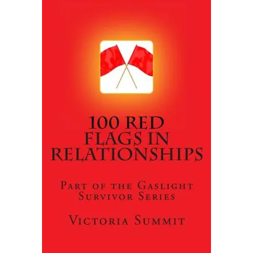 100 Red Flags in Relationships: Spot Liars, Cheaters and Con Artists Before They Spot You! - Paperback