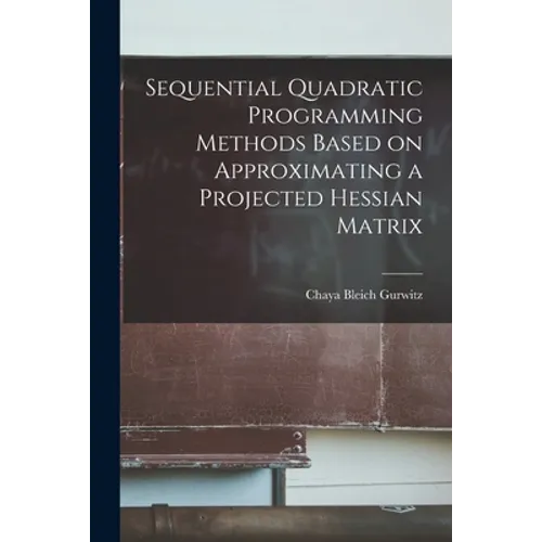 Sequential Quadratic Programming Methods Based on Approximating a Projected Hessian Matrix - Paperback