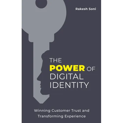 The Power of Digital Identity: Winning Customer Trust and Transforming Experience - Paperback