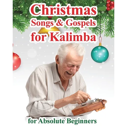 Christmas Songs and Gospels for Kalimba. For Absolute Beginners - Paperback