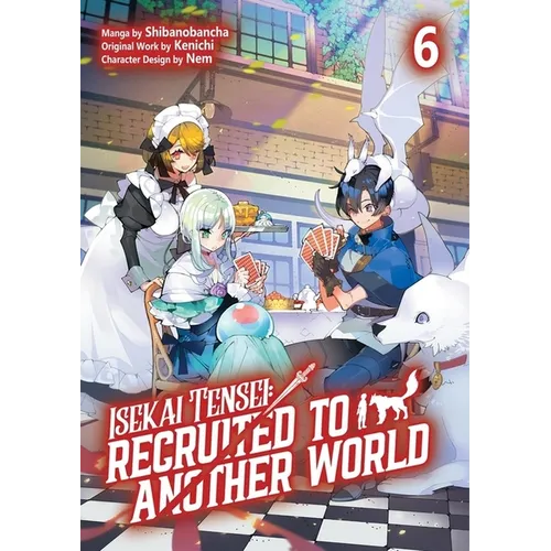 Isekai Tensei: Recruited to Another World: Volume 6 (Manga): Volume 6 - Paperback