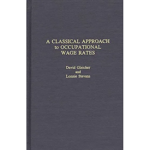A Classical Approach to Occupational Wage Rates - Hardcover