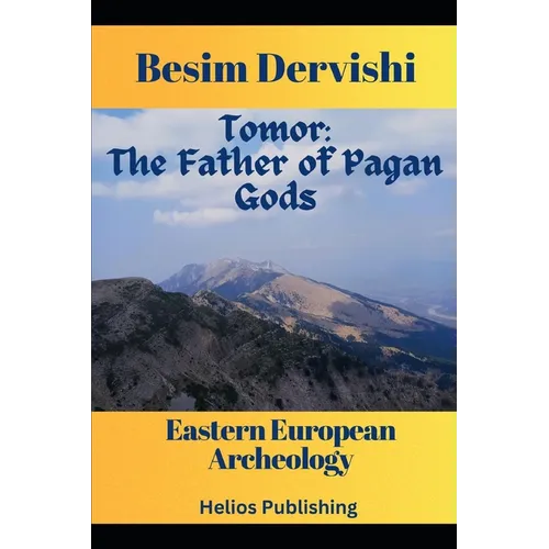 Tomor: The Father of Pagan Gods: Eastern European Archeology - Paperback