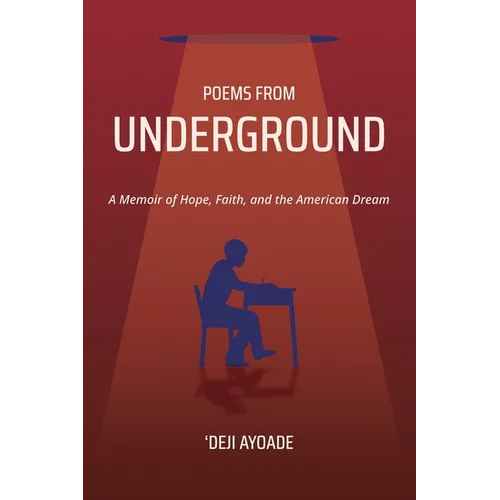 Poems from Underground: A Memoir of Hope, Faith, and the American Dream - Paperback