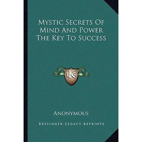 Mystic Secrets Of Mind And Power The Key To Success - Paperback