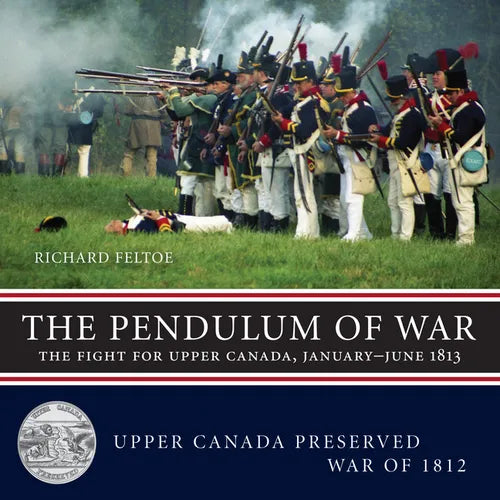 The Pendulum of War: The Fight for Upper Canada, January-June 1813 - Paperback