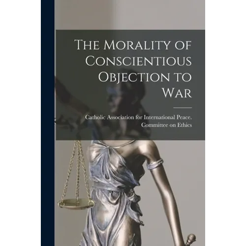 The Morality of Conscientious Objection to War - Paperback